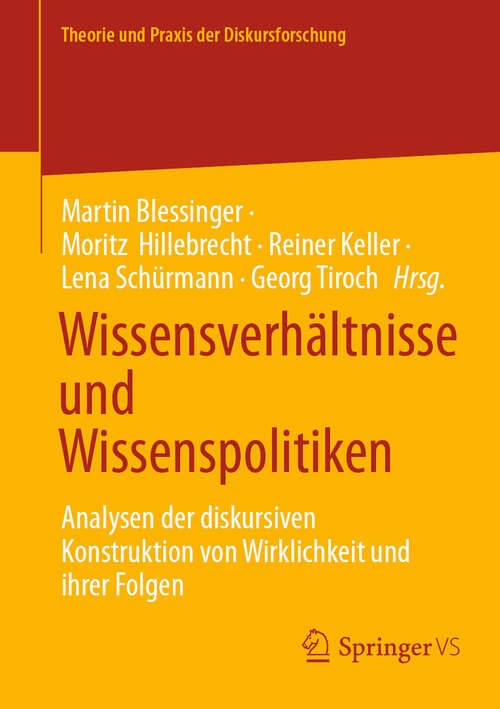 Book cover of Wissensverhältnisse und Wissenspolitiken: Analysen der diskursiven Konstruktion von Wirklichkeit und ihrer Folgen (Theorie und Praxis der Diskursforschung)