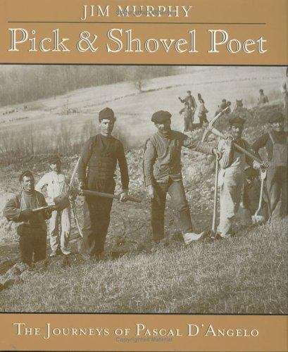 Pick & Shovel Poet: The Journeys of Pascal D'Angelo