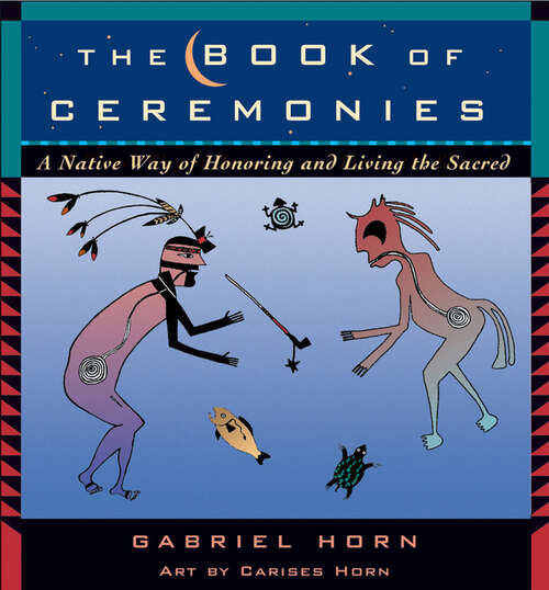 Book cover of The Book of Ceremonies: A Native Way of Honoring and Living the Sacred