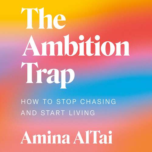 Book cover of The Ambition Trap: How to Stop Chasing and Start Living