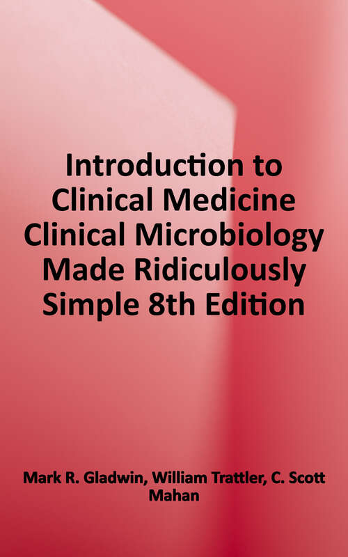 Book cover of Clinical Microbiology Made Ridiculously Simple (Eighth Edition)
