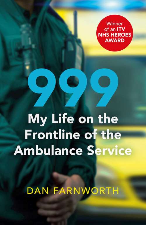 Book cover of 999 - My Life on the Frontline of the Ambulance Service