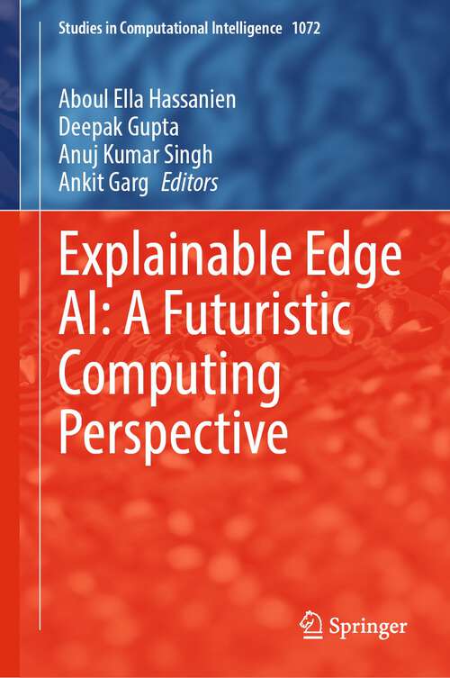 Explainable Edge AI: A Futuristic Computing Perspective (Studies in Computational Intelligence #1072)