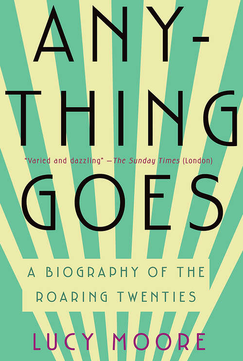 Book cover of Anything Goes: A Biography of the Roaring Twenties