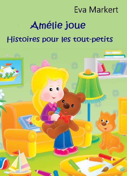Book cover of Amélie joue: Histoires pour les tout-petits