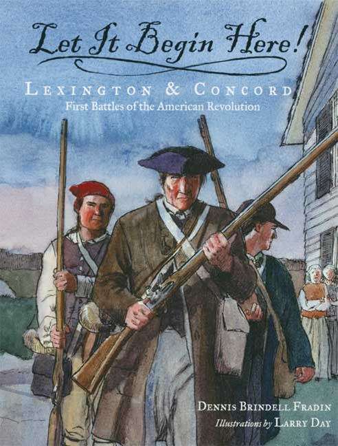 Book cover of Let It Begin Here!: Lexington And Concord - First Battles Of The American Revolution