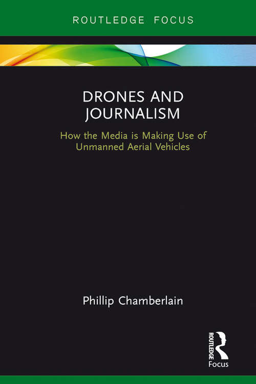 Book cover of Drones and Journalism: The All Seeing Eye (Routledge Focus On Journalism Studies #4)