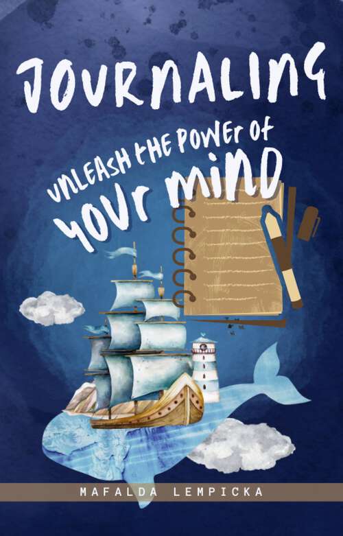 Book cover of Journaling: Unleash the Power of Your Mind