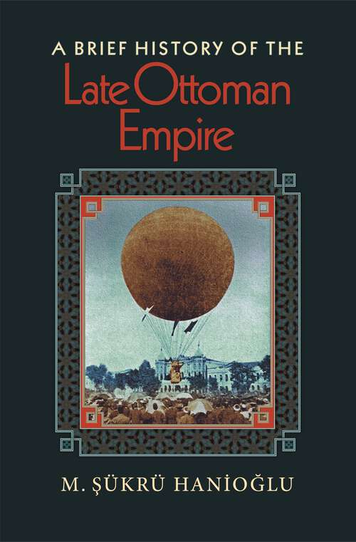 Book cover of A Brief History of the Late Ottoman Empire