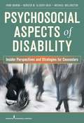 Psychosocial Aspects of Disability: Insider Perspectives and Counseling Strategies