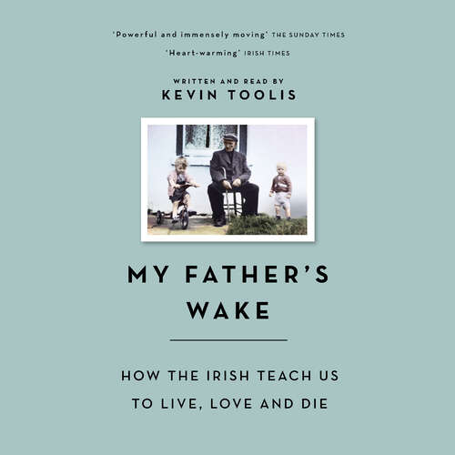 Book cover of My Father's Wake: How the Irish Teach Us to Live, Love and Die
