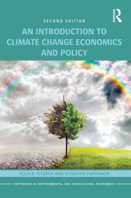 An Introduction to Climate Change Economics and Policy (Routledge Textbooks in Environmental and Agricultural Economics)