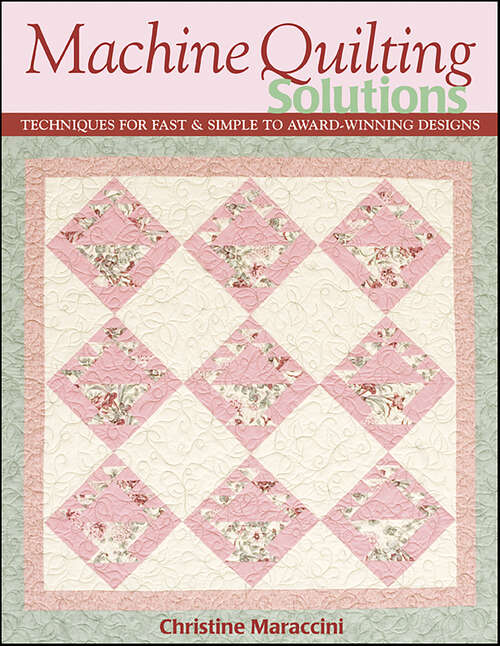 Book cover of Machine Quilting Solutions: Techniques for Fast & Simple to Award-Winning Designs