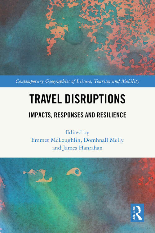 Book cover of Travel Disruptions: Impacts, Responses and Resilience (1) (Contemporary Geographies of Leisure, Tourism and Mobility)