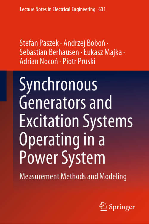 Synchronous Generators and Excitation Systems Operating in a Power System: Measurement  Methods and Modeling (Lecture Notes in Electrical Engineering #631)