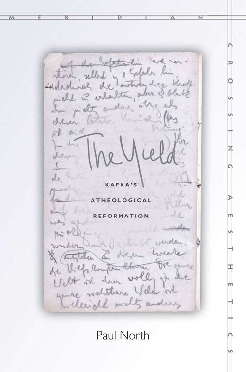 Book cover of The Yield: Kafka's Atheological Reformation