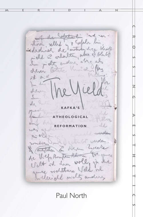 Book cover of The Yield: Kafka's Atheological Reformation