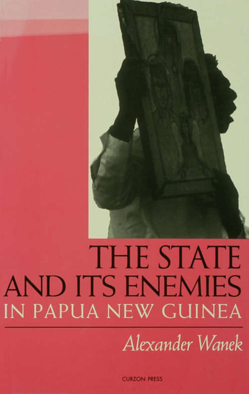 Book cover of The State and Its Enemies in Papua New Guinea