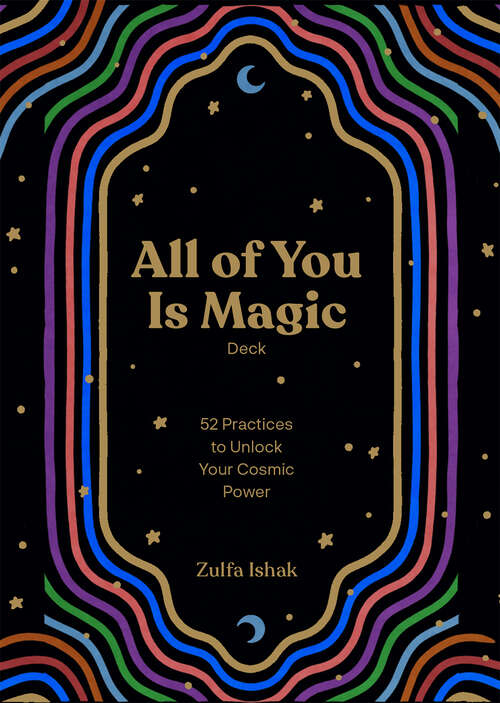 Book cover of All of You Is Magic Deck: 52 Practices to Unlock Your Cosmic Power