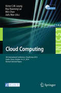 Cloud Computing: 5th International Conference, CloudComp 2014, Guilin, China, October 19-21, 2014, Revised Selected Papers (Lecture Notes of the Institute for Computer Sciences, Social Informatics and Telecommunications Engineering #142)