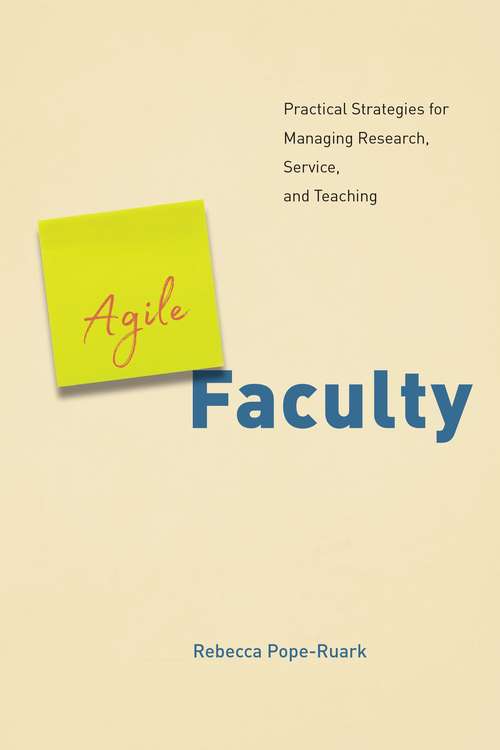 Book cover of Agile Faculty: Practical Strategies for Managing Research, Service, and Teaching