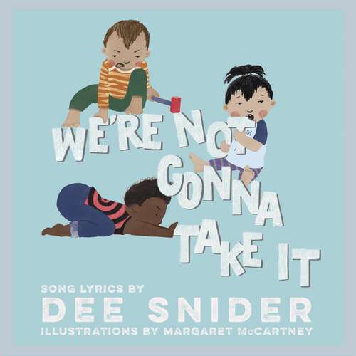 Book cover of We're Not Gonna Take It: A Children's Picture Book (LyricPop #0)