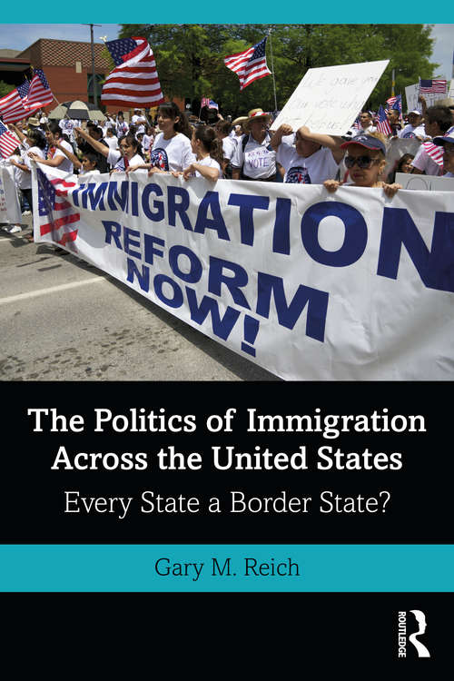 The Politics of Immigration Across the United States: Every State a Border State?