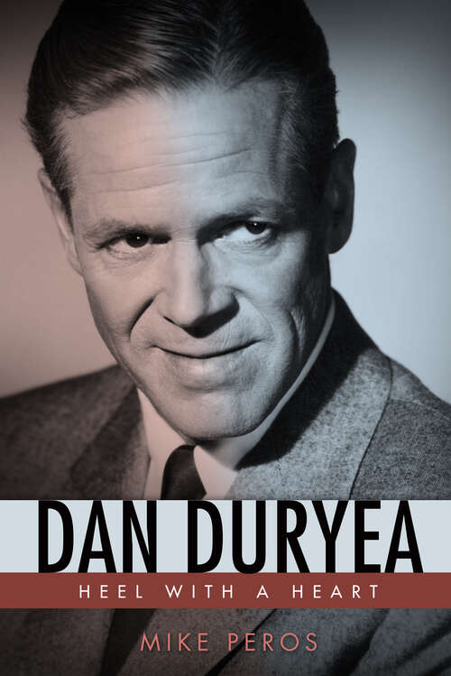 Book cover of Dan Duryea: Heel with a Heart (EPUB Single) (Hollywood Legends Series)
