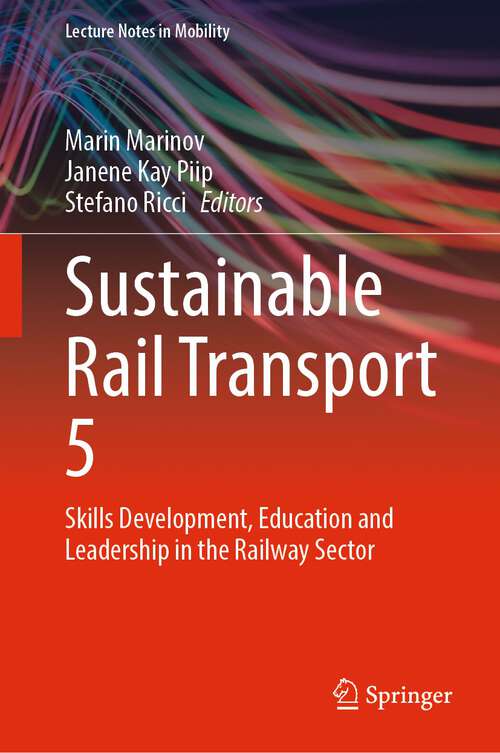Book cover of Sustainable Rail Transport 5: Skills Development, Education and Leadership in the Railway Sector (2024) (Lecture Notes in Mobility)