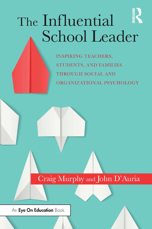 Book cover of The Influential School Leader: Inspiring Teachers, Students, and Families Through Social and Organizational Psychology