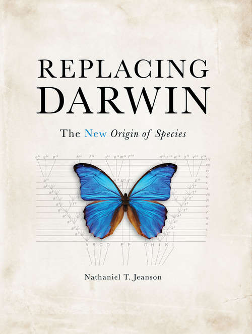 Replacing Darwin: The NEW Origin of Species