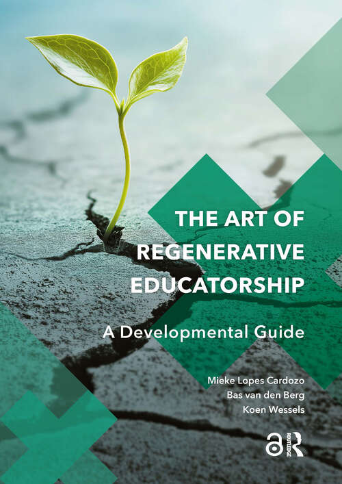 Book cover of The Art of Regenerative Educatorship: A Developmental Guide (1) (Perspectives on Inter- and Transdisciplinarity)