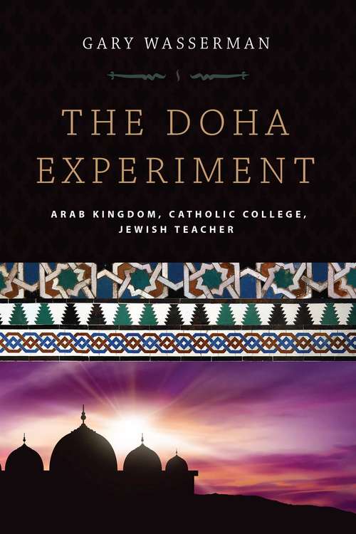 Book cover of The Doha Experiment: Arab Kingdom, Catholic College, Jewish Teacher