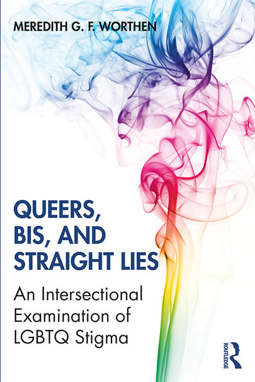 Book cover of Queers, Bis, and Straight Lies: An Intersectional Examination of LGBTQ Stigma