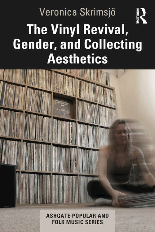 Book cover of The Vinyl Revival, Gender, and Collecting Aesthetics (1) (Ashgate Popular and Folk Music Series)