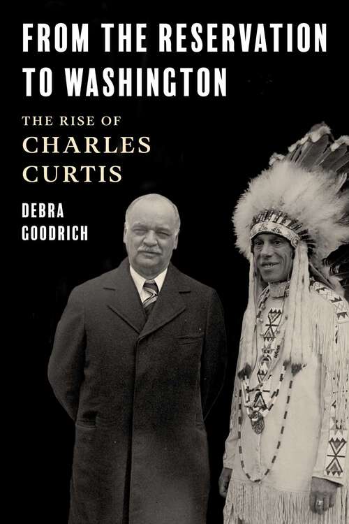 Book cover of From the Reservation to Washington: The Rise of Charles Curtis