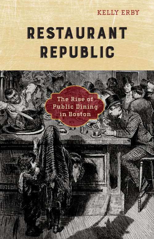 Book cover of Restaurant Republic: The Rise of Public Dining in Boston