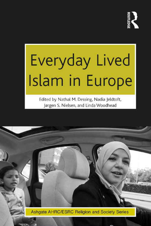 Everyday Lived Islam in Europe (AHRC/ESRC Religion and Society Series)