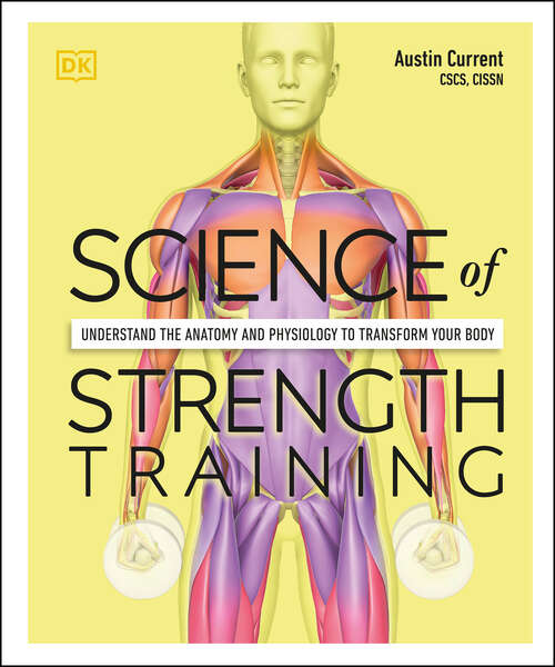 Book cover of Science of Strength Training: Understand the anatomy and physiology to transform your body