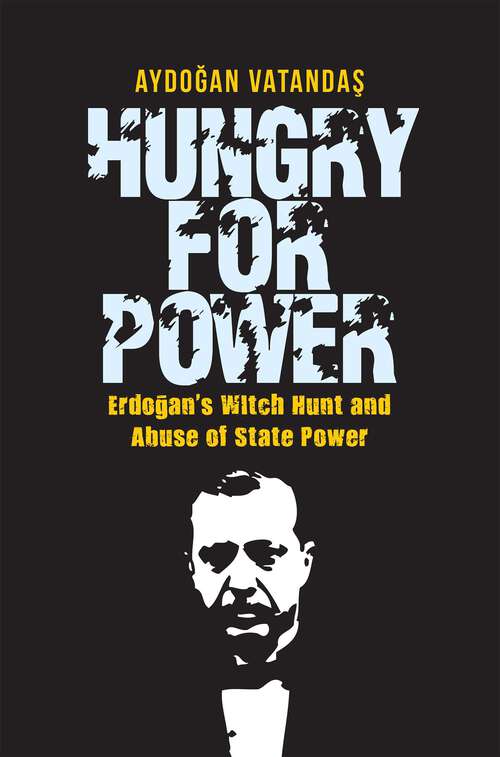 Book cover of Hungry for Power: Erdogan's Witch Hunt and Abuse of State Power