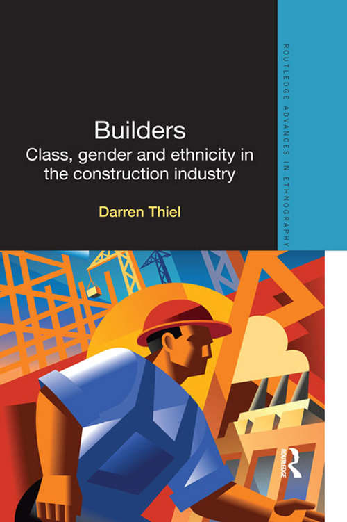 Book cover of Builders: Class, Gender and Ethnicity in the Construction Industry (Routledge Advances in Ethnography)