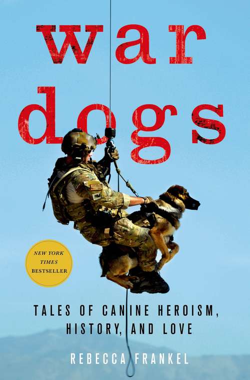 Book cover of War Dogs: Tales of Canine Heroism, History, and Love