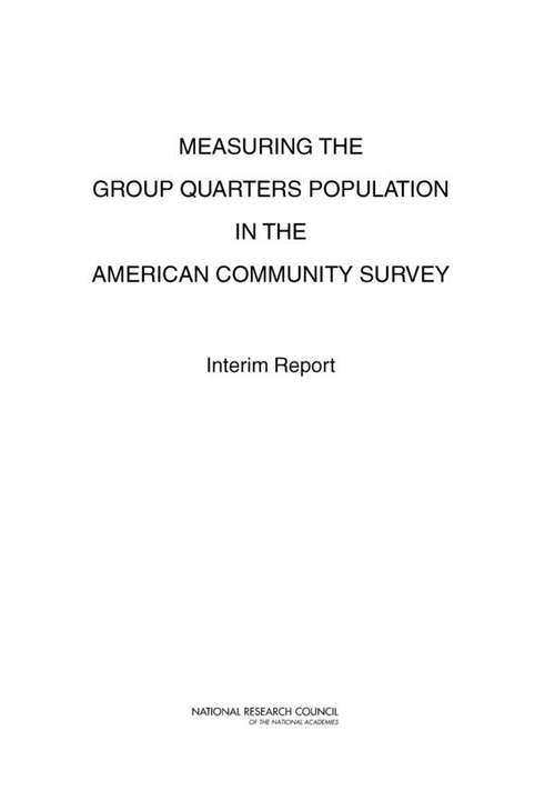 Book cover of Measuring the Group Quarters Population in the American Community Survey: Interim Report