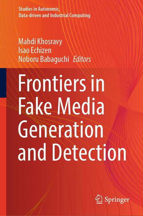 Book cover of Frontiers in Fake Media Generation and Detection (1st ed. 2022) (Studies in Autonomic, Data-driven and Industrial Computing)