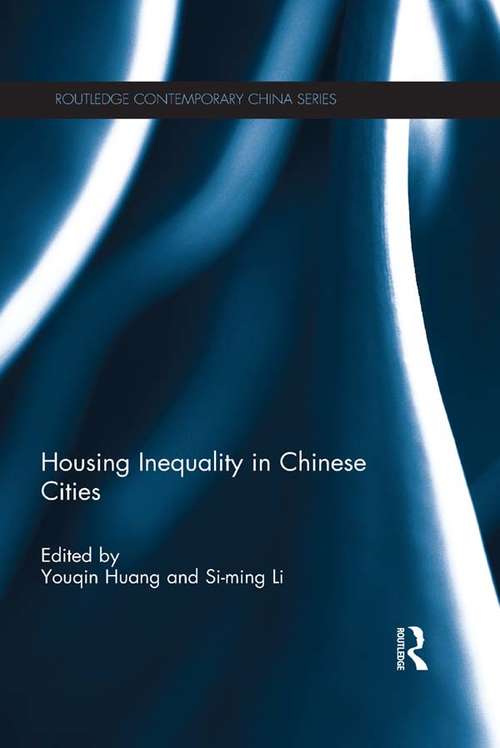 Housing Inequality in Chinese Cities: Housing Inequality In Chinese Cities (Routledge Contemporary China Series)