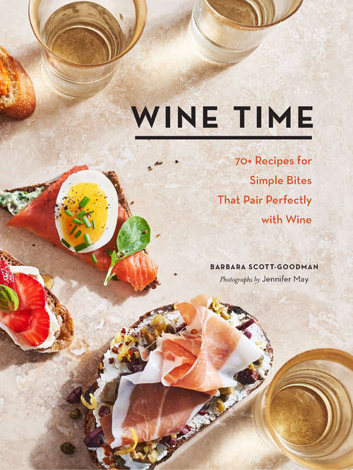 Book cover of Wine Time: 70+ Recipes for Simple Bites That Pair Perfectly with Wine