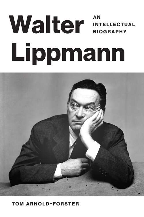 Book cover of Walter Lippmann: An Intellectual Biography