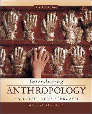 Introducing Anthropology: An Integrated Approach, Sixth Edition