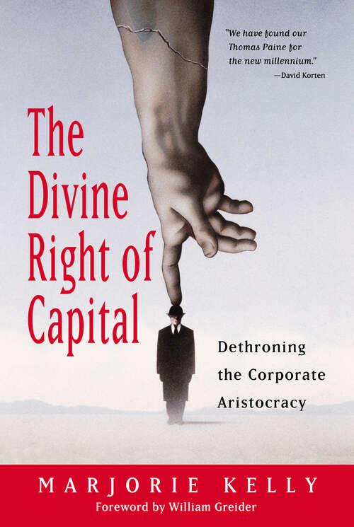 Book cover of The Divine Right of Capital: Dethroning the Corporate Aristocracy