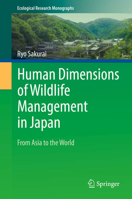 Book cover of Human Dimensions of Wildlife Management in Japan: From Asia to the World (1st ed. 2019) (Ecological Research Monographs)